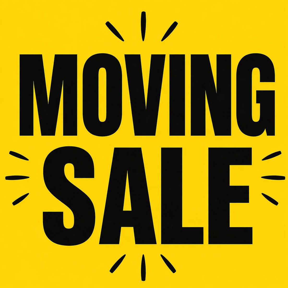MOVING SALE – TIME CHANGE 2PM TO 7PM