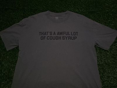 Xl Thats A Awful Lot Of Cough Syrup USED
