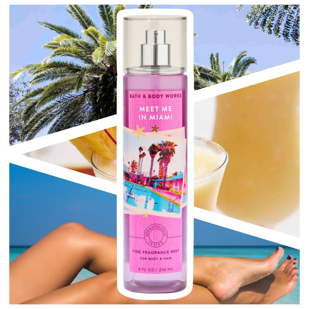 BATH & BODY WORKS -- MEET ME IN MIAMI