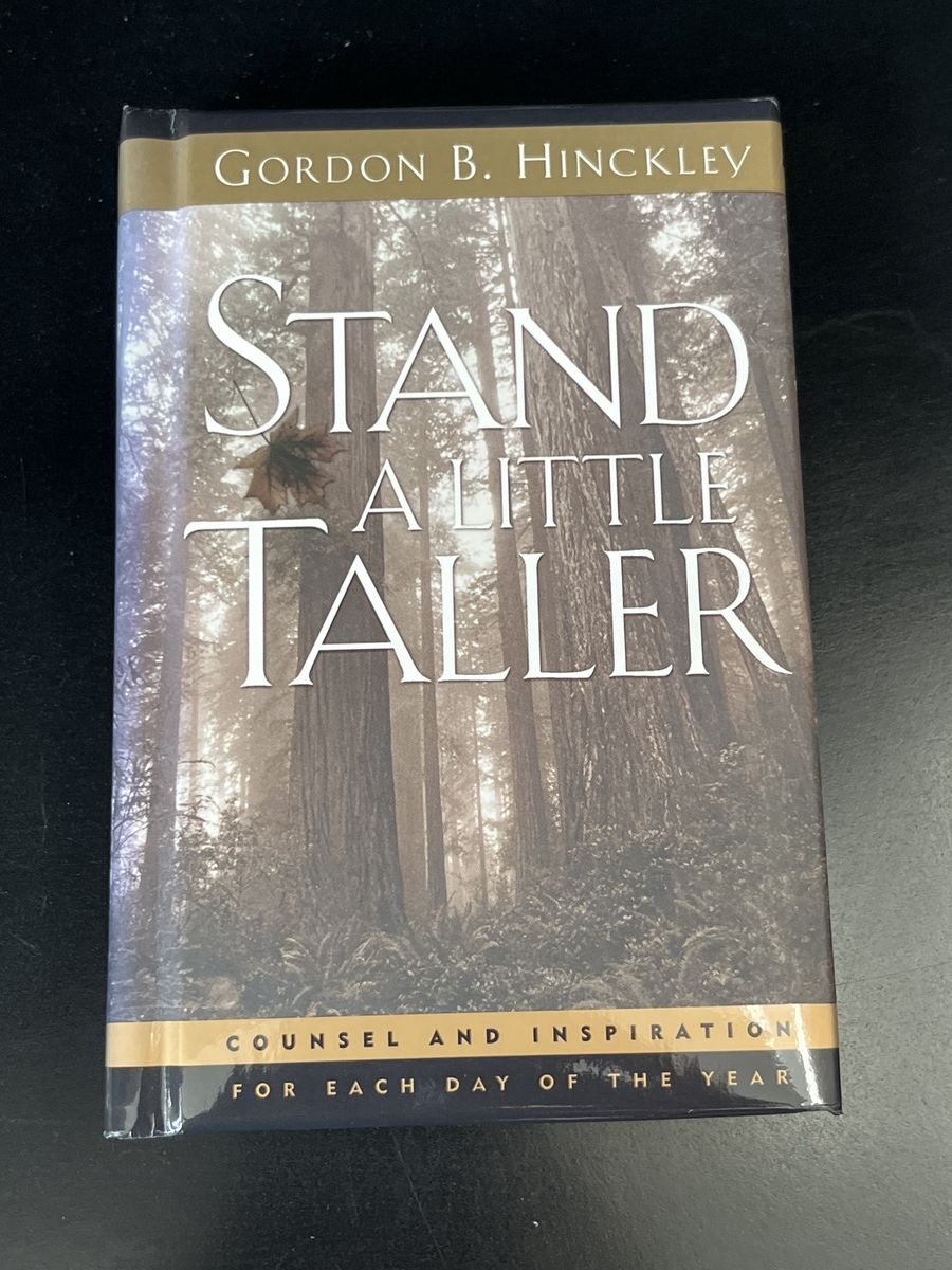 Stand a Little Taller by Gordon B. Hinckley: Counsel & Inspiration for Each Day of the Year Book Hardcover