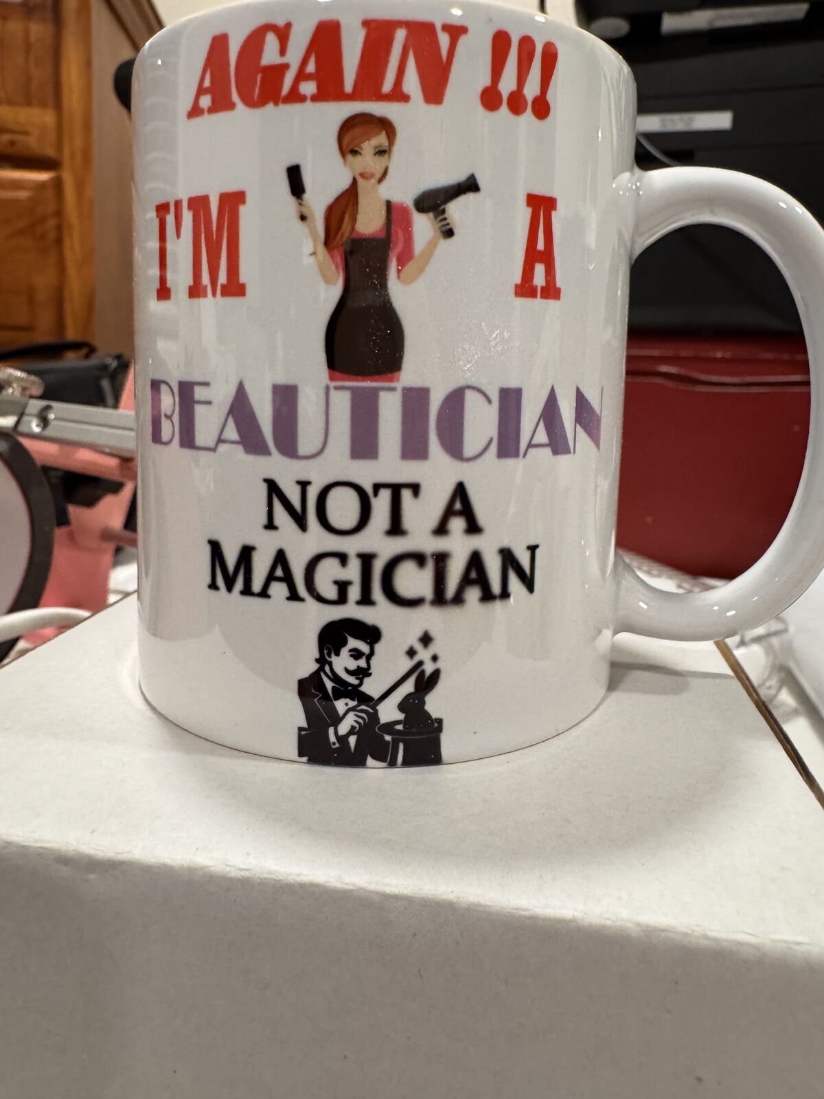 I'm a Beautician Not a Magician