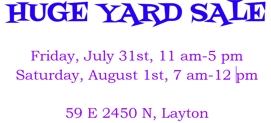 Huge Yard Sale - Layton - Fri July 31st 11am-5pm & Sat Aug 1st 7am-12pm