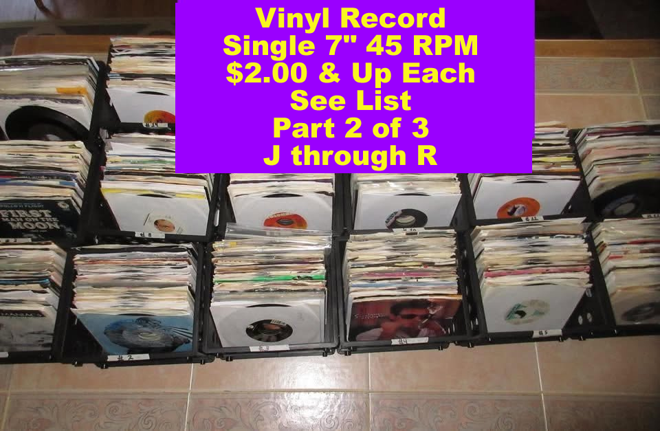 J-R Vinyl Record Single 7" 45 RPM (STARTING @ $2.00 PICK FROM LIST)