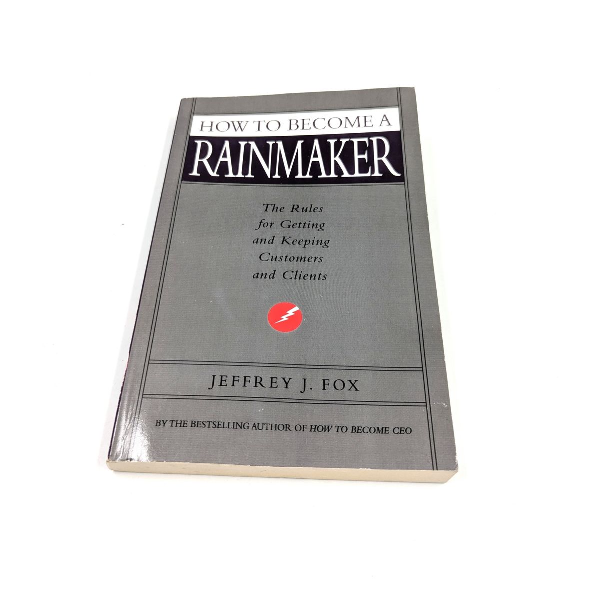 How to Become A Rainmaker by Jeffrey Fox (2003, Trade Paperback)