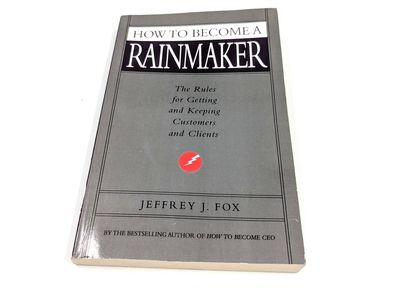 How to Become A Rainmaker by Jeffrey Fox (2003, Trade Paperback)