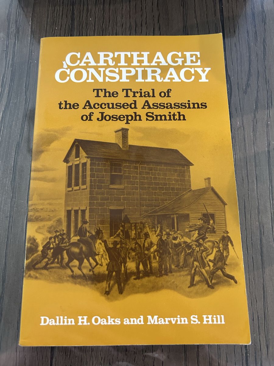 Carthage Conspiracy: The Trial of the Accused Assassins of Joseph Smith - Dallin H. Oaks