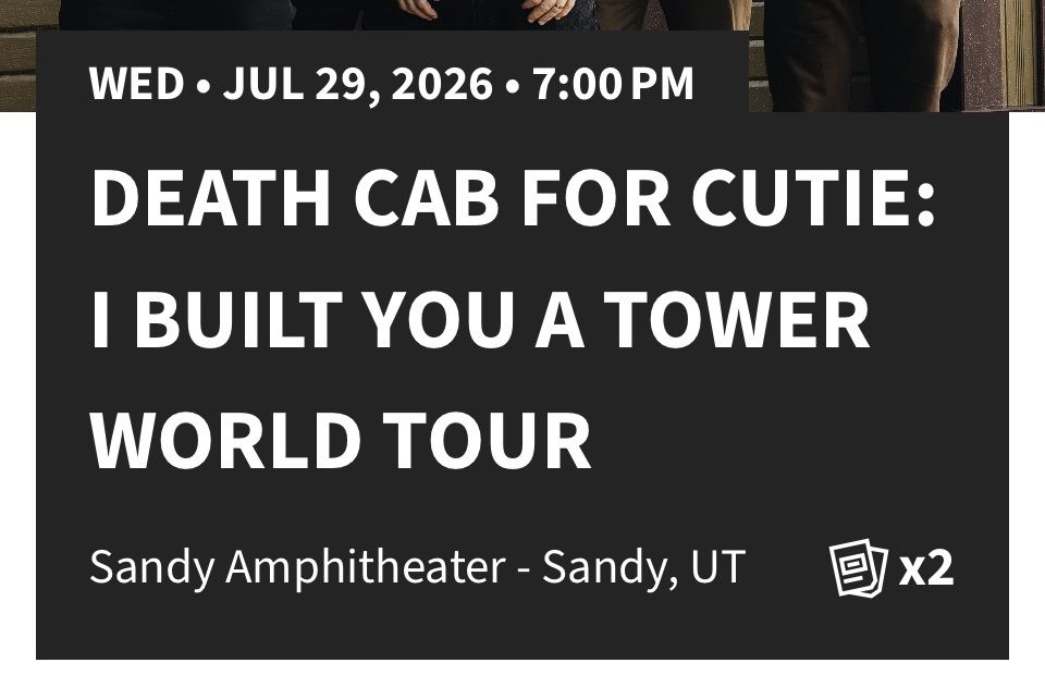 2 Death Cab for Cutie: I Built You a Tower World Tour Tickets - Sandy Amphitheater July 29, 2026