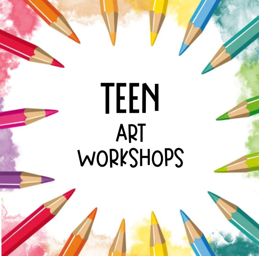 Teen Art Workshops