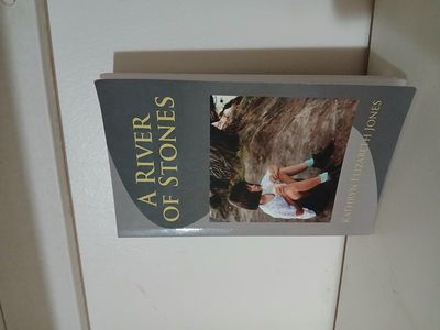 A River Of Stones by Kathryn Elizabeth Jones.