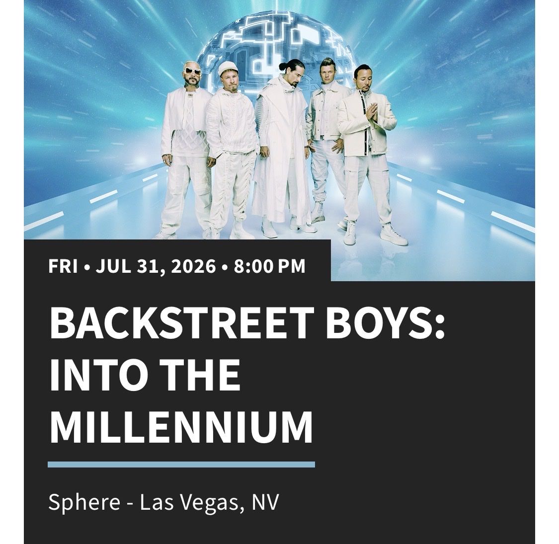 Backstreet Boys at the Sphere Las Vegas, Friday July 31st. 4x sec 103, 2x sec 310