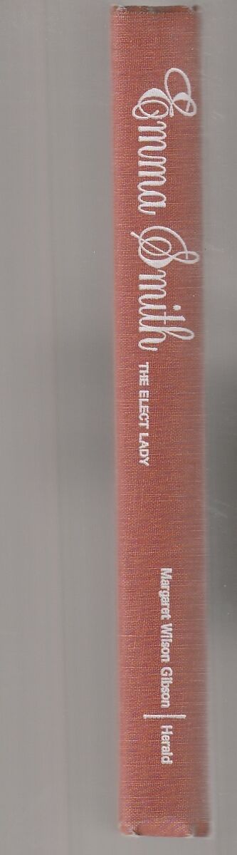 Emma Smith the Elect Lady a historical novel of her life by Margaret Wilson Gibson