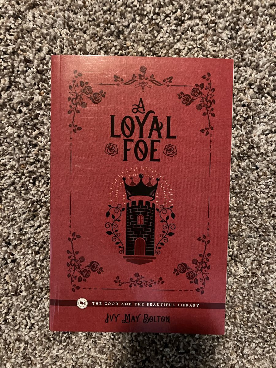 A Loyal Foe by Ivy May Bolton - The Good and the Beautiful Library Level 12