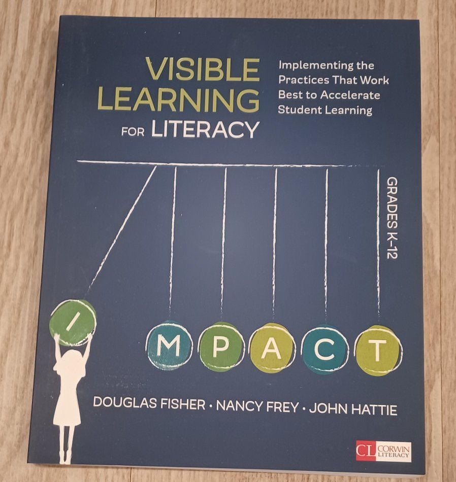 Visible Learning for Literacy K-12 by Fisher, Frey, Hattie - Accelerate Student Learning