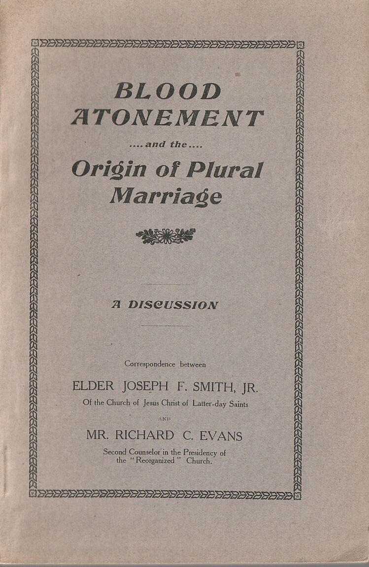 1st Ed 1905 Blood Atonement and The Origin of Plural Marriage A Discussion: Between Joseph F. Smith Jr and Richard G. Evans