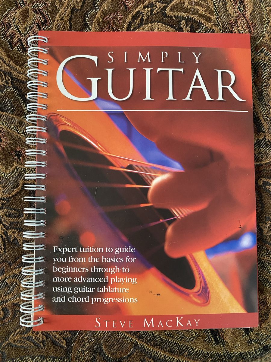 Simply Guitar by Steve MacKay - Beginners & Advanced Guitarists