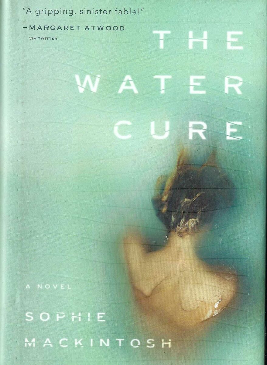 Water Cure : A Novel by Sophie Mackintosh (2019, Trade Hardback)