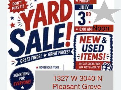 Big Yard Sale - Friday July 3 - 8 a.m. to Noon - 1327 W 3040 N, PG