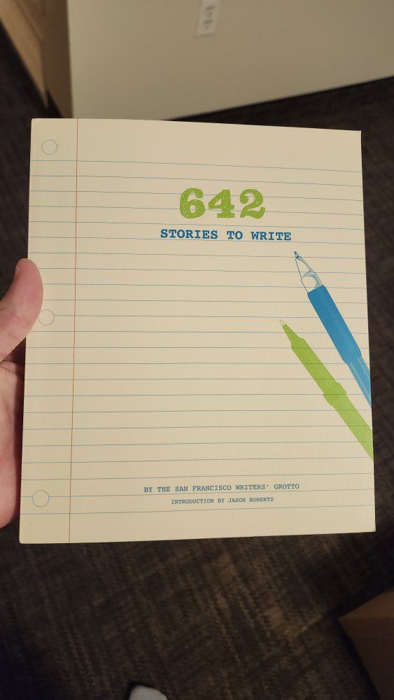 642 Stories to Write by The San Francisco Writers Grotto